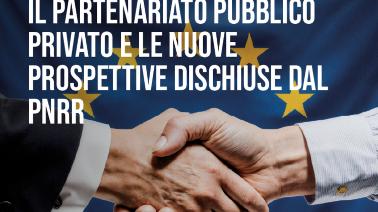 Il partenariato pubblico privato e le nuove prospettive dischiuse dal PNRR