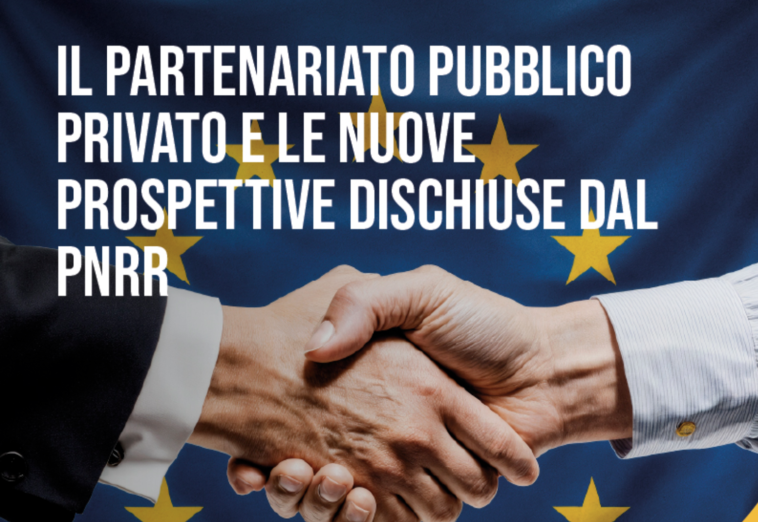 Il partenariato pubblico privato e le nuove prospettive dischiuse dal PNRR